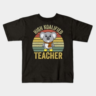 High Koalified Teacher Kids T-Shirt